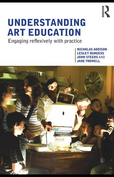 Understanding Art Education: Engaging Reflexively with Practice