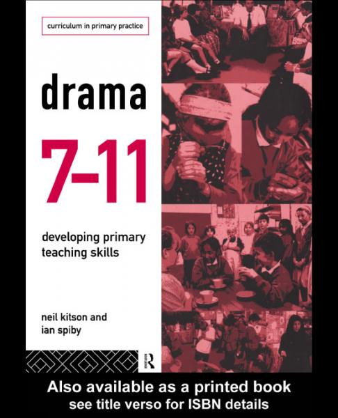 Drama 7-11: Developing Primary Teaching Skills