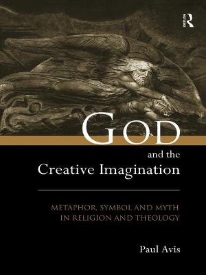 God and the Creative Imagination: Metaphor, Symbol and Myth in Religion and Theology