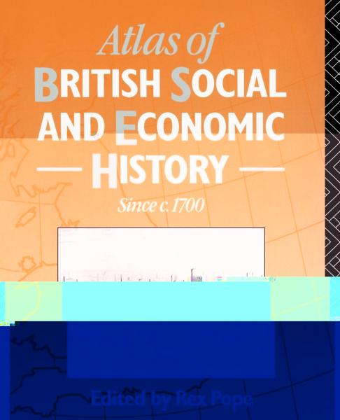 Atlas of British Social and Economic History Since c.1700