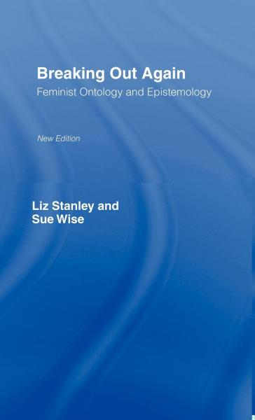 Breaking Out Again: Feminist Ontology and Epistemology