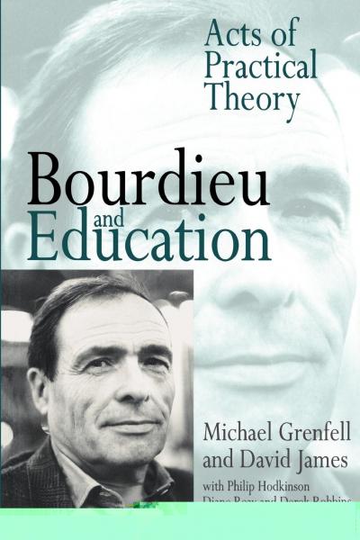 Bourdieu and Education: Acts of Practical Theory