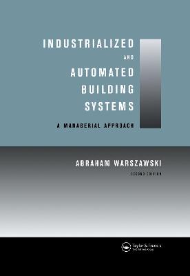 Industrialized and Automated Building Systems: A Managerial Approach 2nd edition