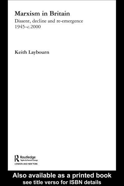 Marxism in Britain: Dissent, Decline and Re-emergence 1945-c.2000