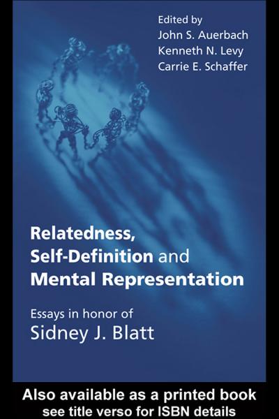 Relatedness, Self-Definition and Mental Representation: Essays in honor of Sidney J. Blatt