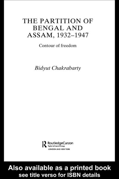 Partition of Bengal and Assam, 1932-1947: Contour of Freedom