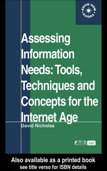 Assessing Information Needs: Tools, Techniques and Concepts for the Internet Age
