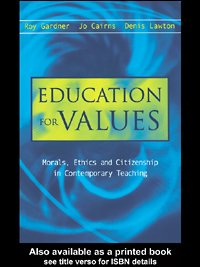 Education for Values: Morals, Ethics and Citizenship in Contemporary Teaching