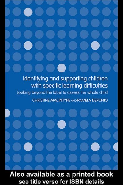 Identifying and Supporting Children with Specific Learning Difficulties: Looking beyond the label to support the whole child