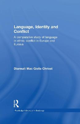 Language, Identity and Conflict: A Comparative Study of Language in Ethnic Conflict in Europe and Eurasia