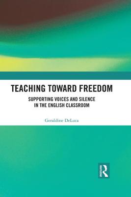 Teaching Toward Freedom: Supporting Voices and Silence in the English Classroom