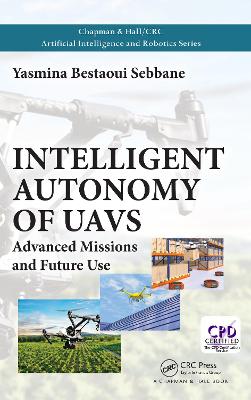 Intelligent Autonomy of UAVs: Advanced Missions and Future Use