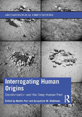 Interrogating Human Origins: Decolonisation and the Deep Human Past