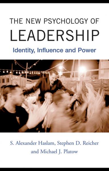 New Psychology of Leadership: Identity, Influence and Power