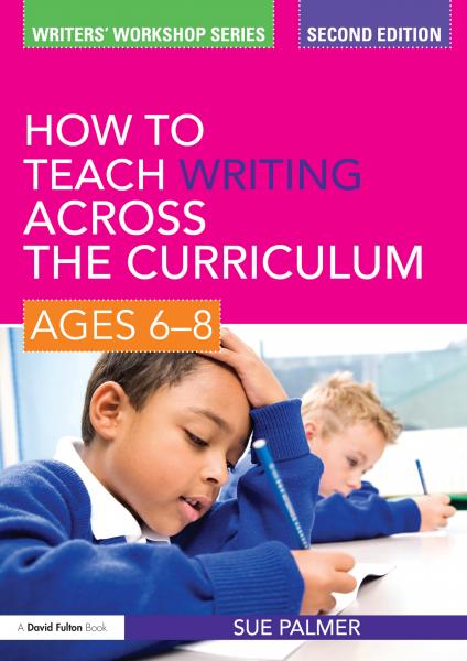 How to Teach Writing Across the Curriculum: Ages 6-8 2nd edition
