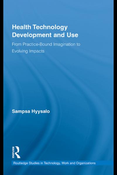 Health Technology Development and Use: From Practice-Bound Imagination to Evolving Impacts