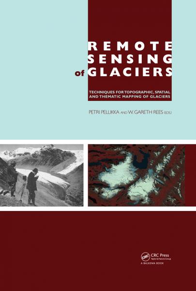 Remote Sensing of Glaciers: Techniques for Topographic, Spatial and Thematic Mapping of Glaciers