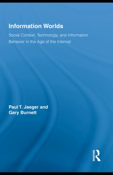 Information Worlds: Behavior, Technology, and Social Context in the Age of the Internet