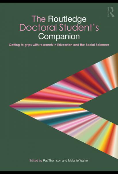 Routledge Doctoral Student's Companion: Getting to grips with research in Education and the Social Sciences