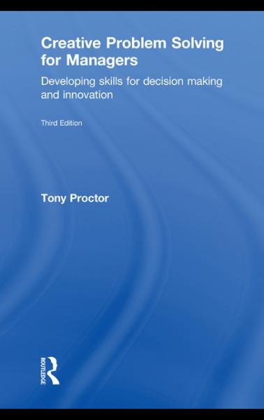Creative Problem Solving for Managers: Developing skills for decision making and innovation