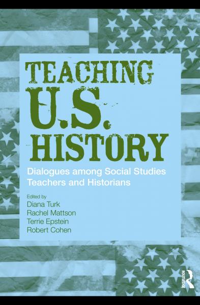 Teaching U.S. History: Dialogues Among Social Studies Teachers and Historians