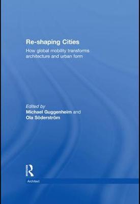 Re-shaping Cities: How Global Mobility Transforms Architecture and Urban Form