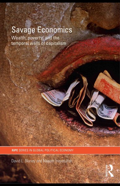 Savage Economics: Wealth, Poverty and the Temporal Walls of Capitalism