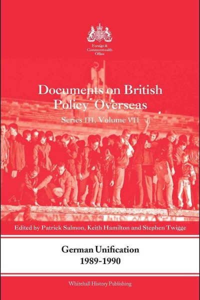 German Unification 1989-90: Documents on British Policy Overseas, Series III, Volume VII
