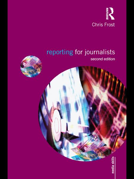Reporting for Journalists 2nd edition