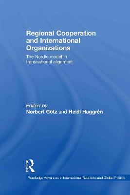 Regional Cooperation and International Organizations: The Nordic Model in Transnational Alignment