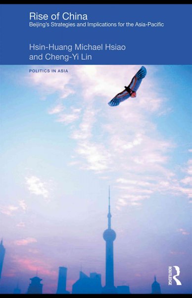 Rise of China: Beijings Strategies and Implications for the Asia-Pacific