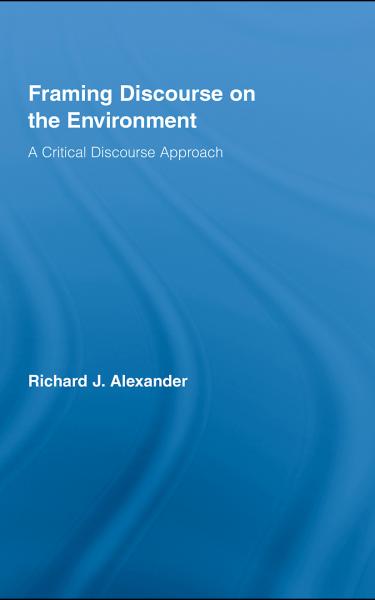 Framing Discourse on the Environment: A Critical Discourse Approach