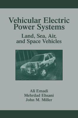 Vehicular Electric Power Systems: Land, Sea, Air, and Space Vehicles