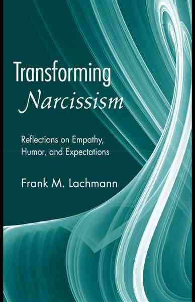 Transforming Narcissism: Reflections on Empathy, Humor, and Expectations