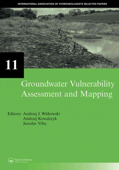 Groundwater Vulnerability Assessment and Mapping: Selected Papers from the Groundwater Vulnerability Assessment and Mapping  International Conference: Ustron, Poland, 2004