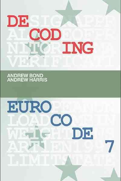 Decoding Eurocode 7 Annotated edition