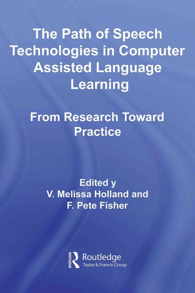 Path of Speech Technologies in Computer Assisted Language Learning: From Research Toward Practice