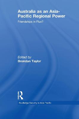 Australia as an Asia-Pacific Regional Power: Friendships in Flux?