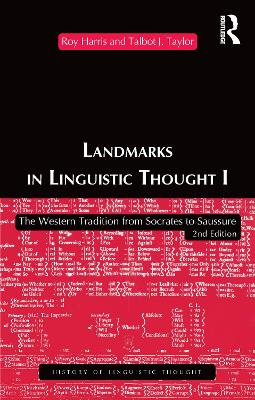 Landmarks In Linguistic Thought Volume I: The Western Tradition From Socrates To Saussure