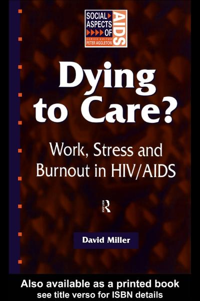 Dying to Care: Work, Stress and Burnout in HIV/AIDS Professionals