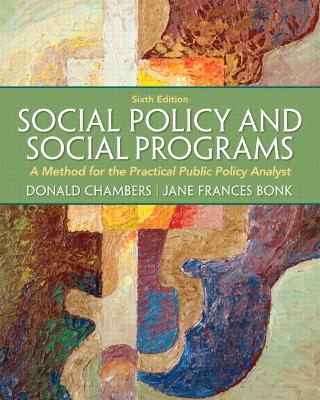 Social Policy and Social Programs: A Method for the Practical Public Policy Analyst Plus MySearchLab with eText  -- Access Card Package 6th edition