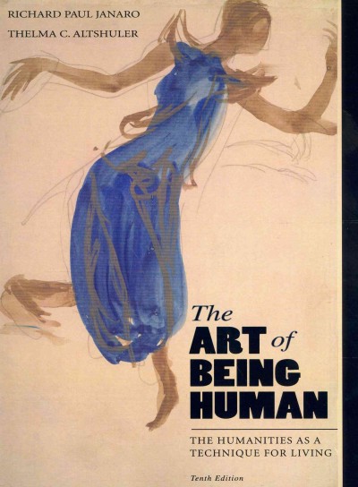 Art of Being Human: The Humanities as a Technique for Living 10th ed.