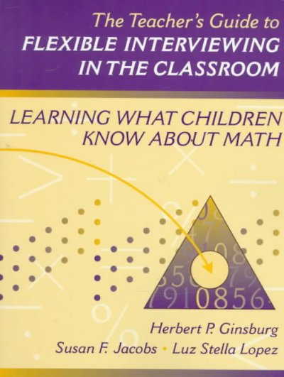 Teacher's Guide to Flexible Interviewing in the Classroom: Learning What Children Know About Math