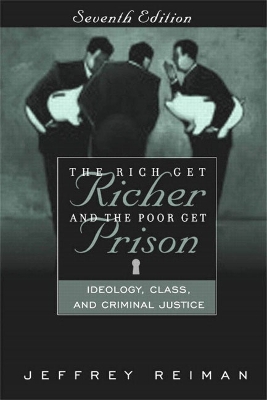 Rich Get Richer and the Poor Get Prison: Ideology, Class, and Criminal Justice (book alone) 7th edition