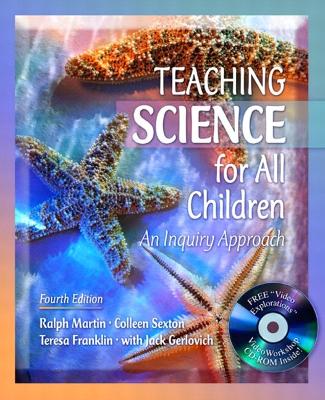 Teaching Science for All Children: An Inquiry Approach (with Video Explorations VideoWorkshop CD-ROM) 4th edition