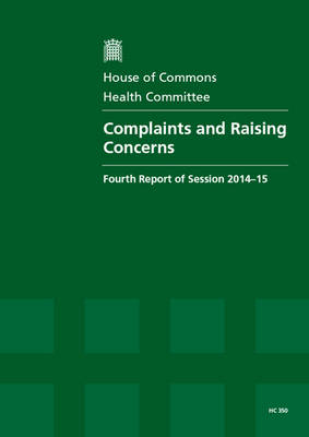 Complaints and raising concerns: fourth report of session 2014-15, report, together with formal minutes  relating to the report