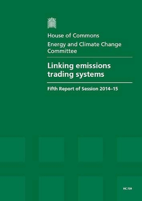 Linking emissions trading systems: fifth report of session 2014-15, report, together with formal minutes  relating to the report