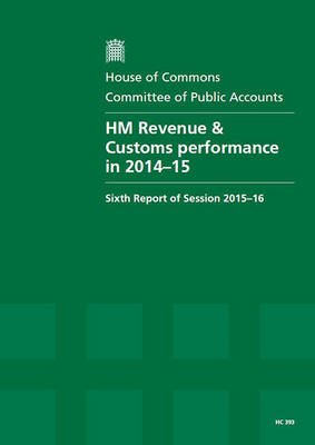 HM Revenue & Customs performance in 2014-15: sixth report of session 2015-16, report, together with formal minutes  relating to the report