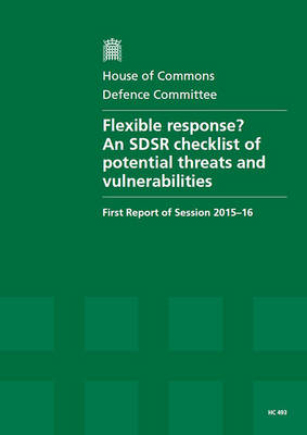 Flexible response?: an SDSR checklist of potential threats and vulnerabilities, first report of  session 2015-16, report, together with formal minutes relating to the report