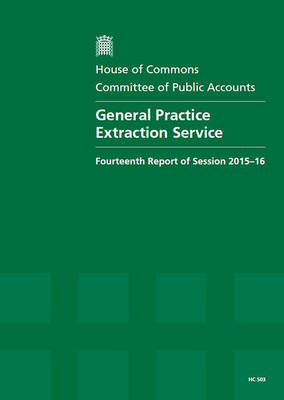 General Practice Extraction Service: fourteenth report of session 2015-16, report, together with the formal  minutes relating to the report